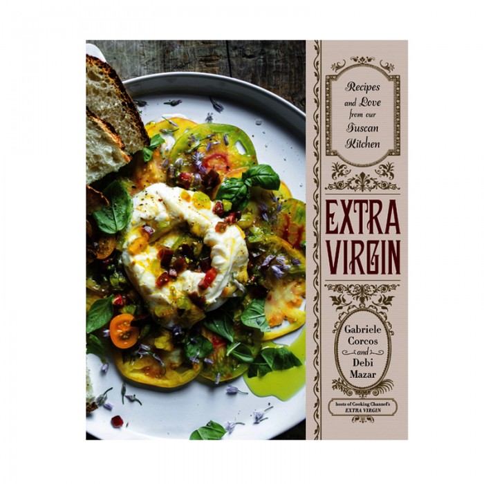 Extra Virgin: Recipes & Love from Our Tuscan Kitchen