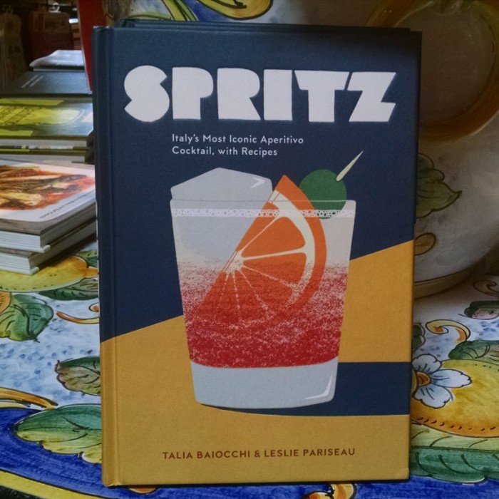 Spritz: Italy's Most Iconic Aperitivo Cocktail, with Recipes